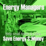 Energy Managers Help small towns and cities save energy and money